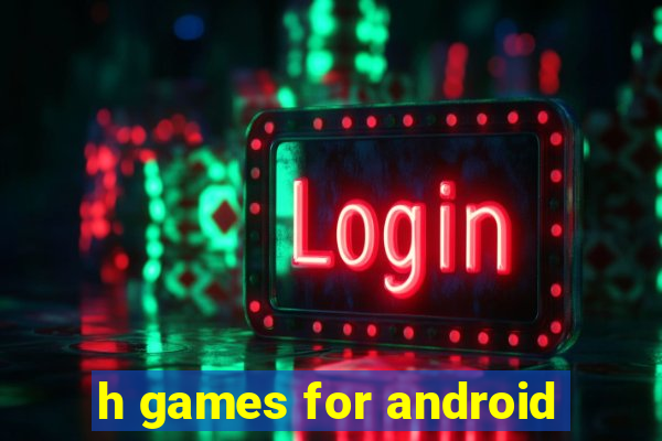 h games for android