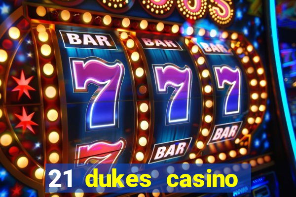 21 dukes casino mobile download