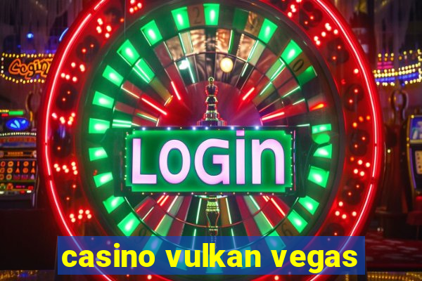 casino vulkan vegas