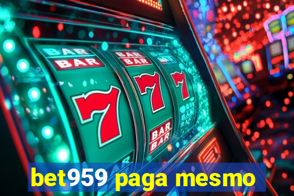 bet959 paga mesmo