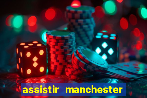 assistir manchester city futemax