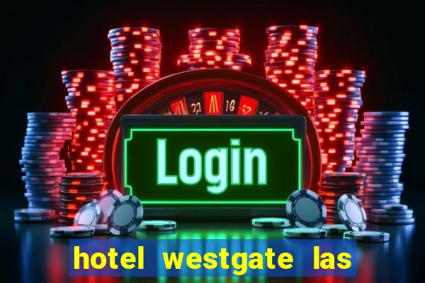 hotel westgate las vegas resort & casino