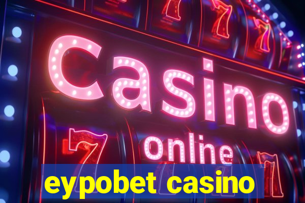 eypobet casino