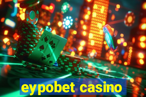 eypobet casino