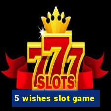 5 wishes slot game