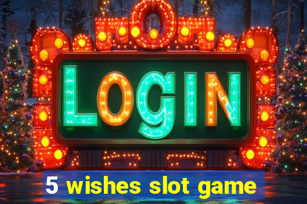 5 wishes slot game