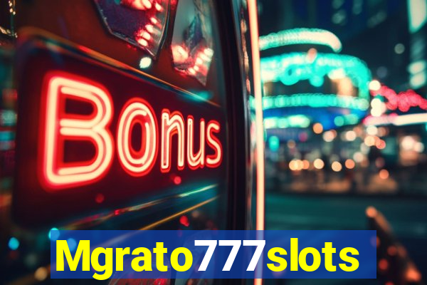 Mgrato777slots