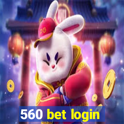 560 bet login