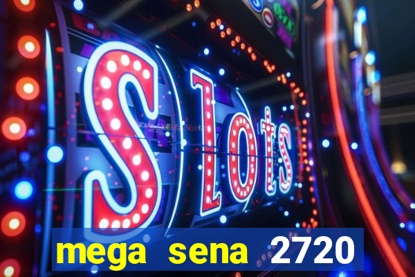 mega sena 2720 giga sena