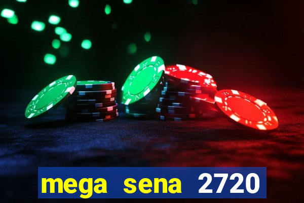 mega sena 2720 giga sena