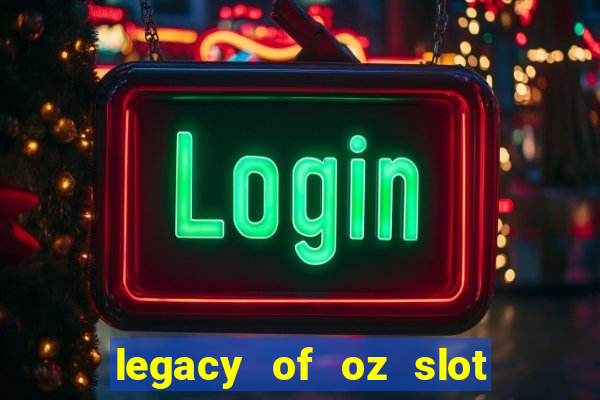 legacy of oz slot free play