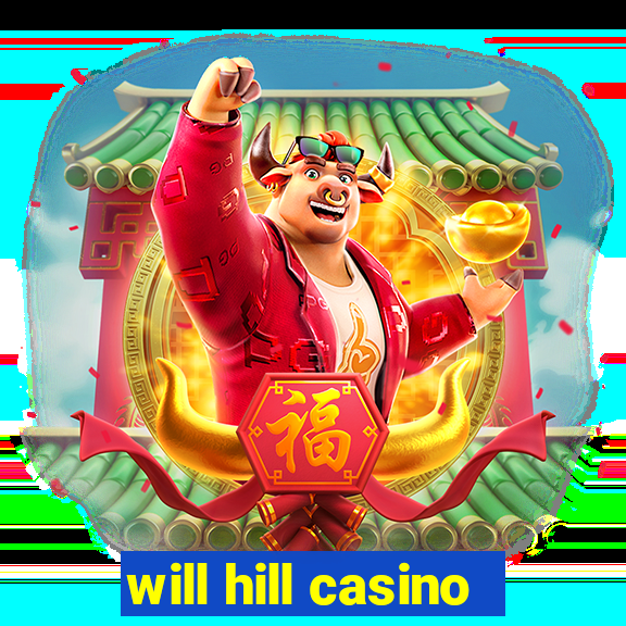 will hill casino