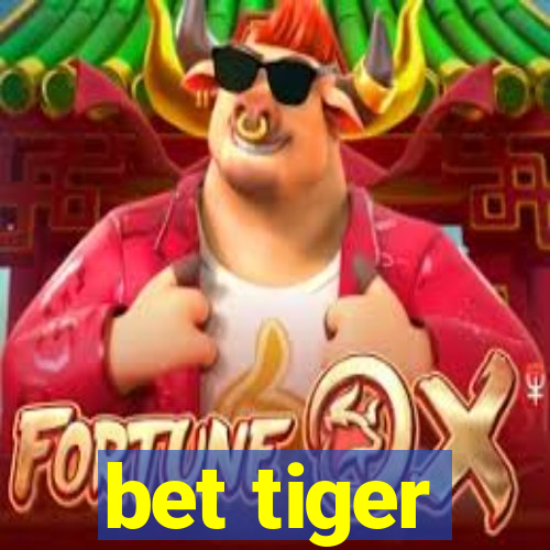 bet tiger