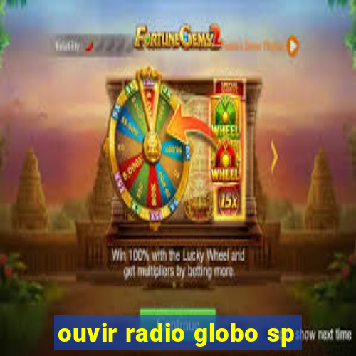 ouvir radio globo sp