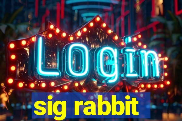 sig rabbit