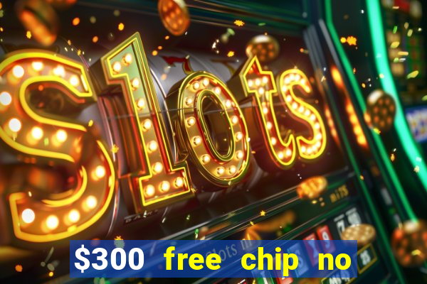 $300 free chip no deposit casino canada real money