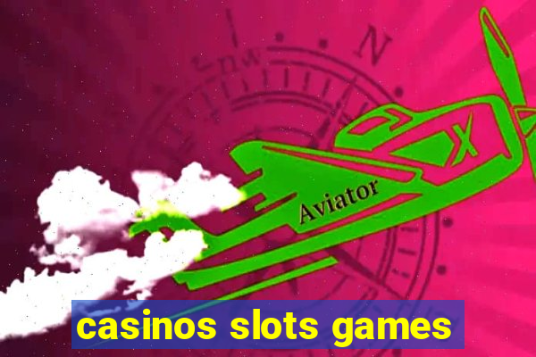 casinos slots games