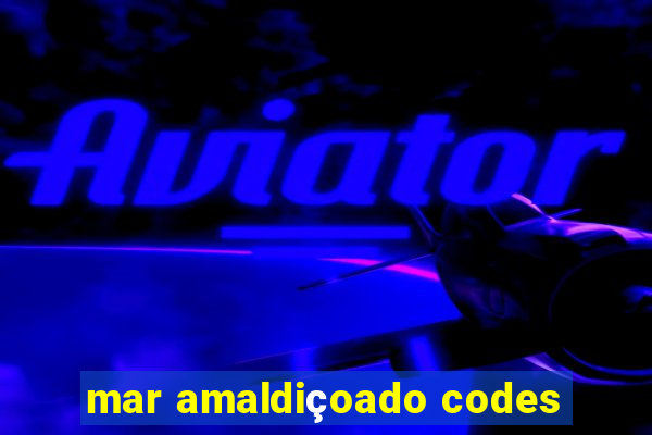 mar amaldiçoado codes