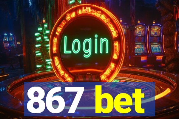 867 bet