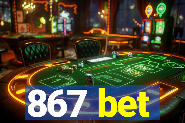 867 bet