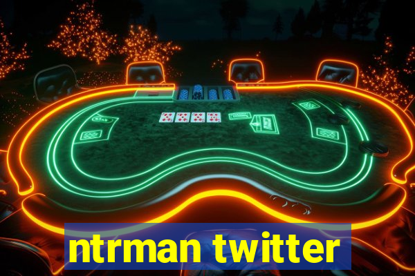 ntrman twitter