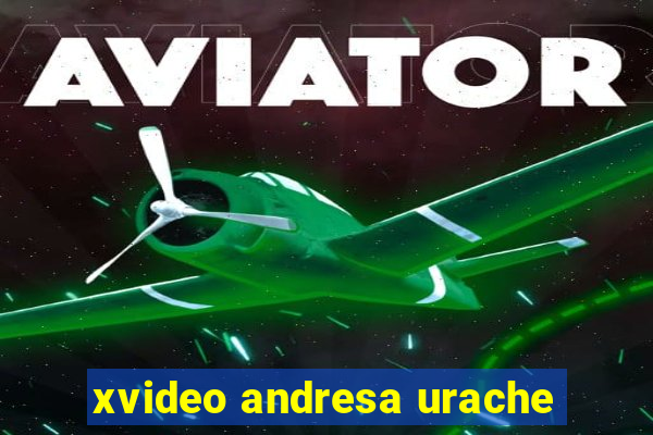 xvideo andresa urache