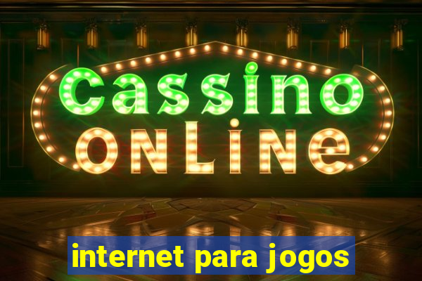 internet para jogos