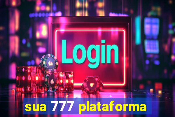 sua 777 plataforma