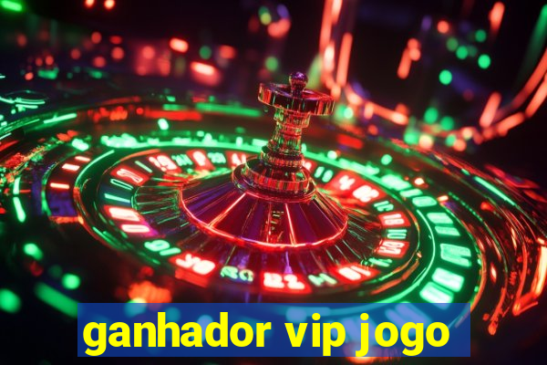 ganhador vip jogo