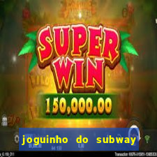 joguinho do subway surf que ganha dinheiro de verdade