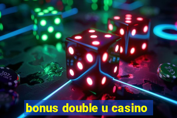 bonus double u casino