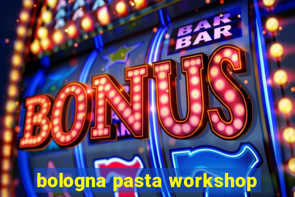 bologna pasta workshop