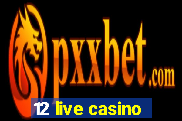 12 live casino