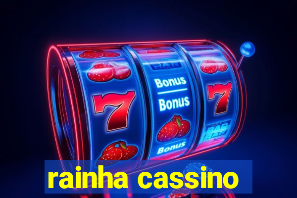 rainha cassino