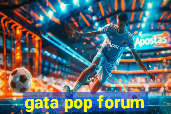 gata pop forum