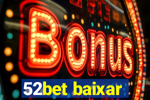 52bet baixar