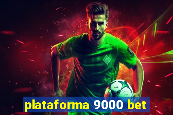 plataforma 9000 bet