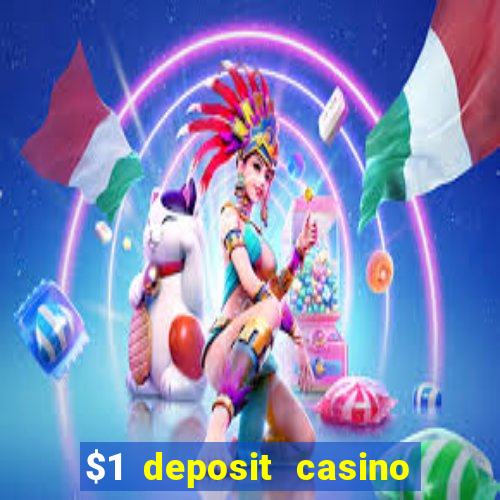 $1 deposit casino bonus casino reviews