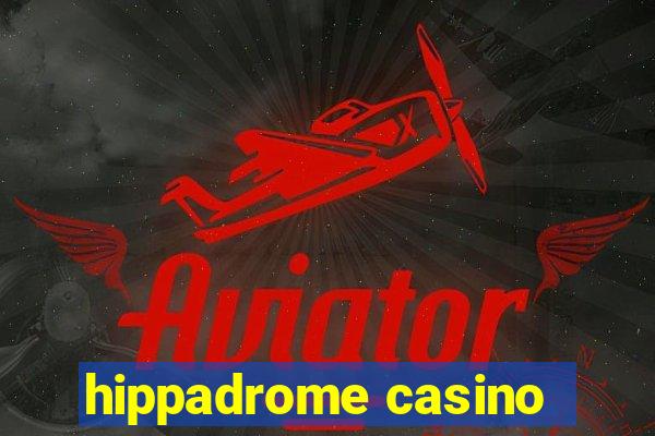 hippadrome casino