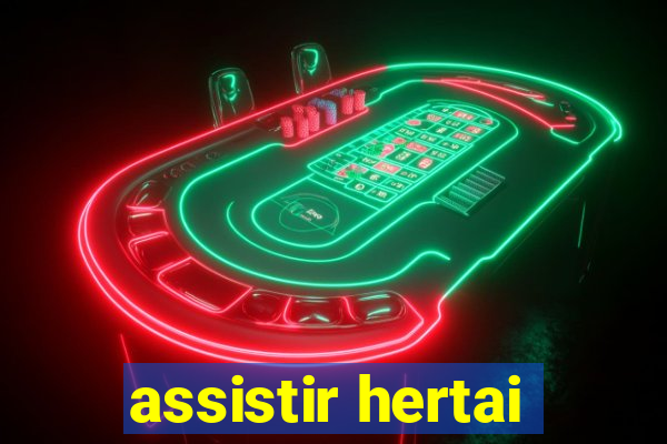 assistir hertai