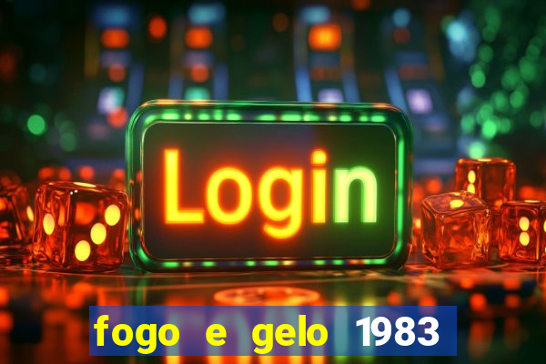 fogo e gelo 1983 dublado download