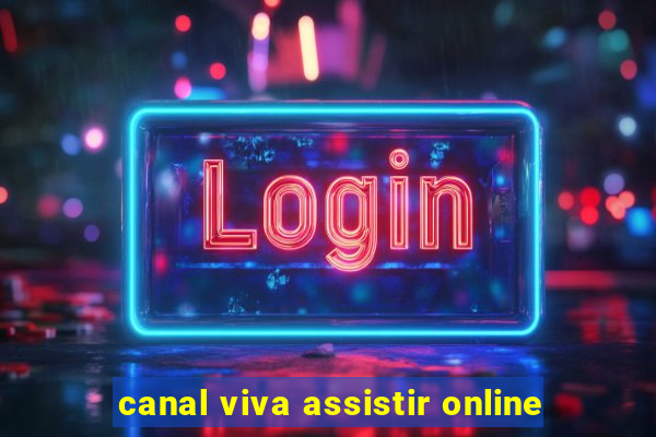 canal viva assistir online