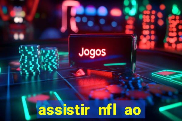 assistir nfl ao vivo gratis