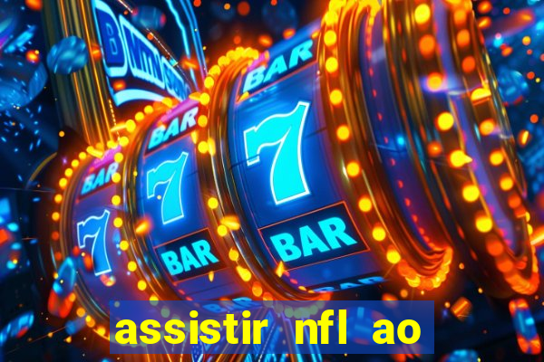 assistir nfl ao vivo gratis