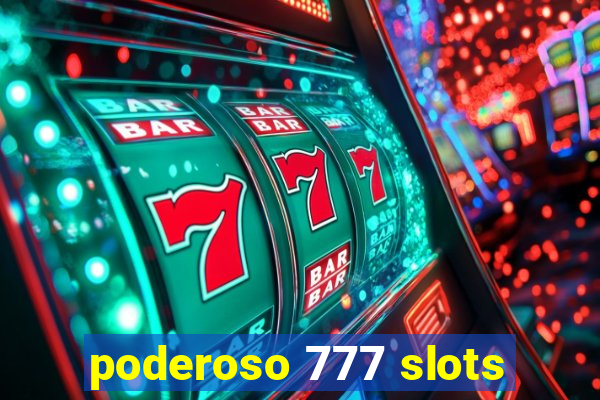 poderoso 777 slots