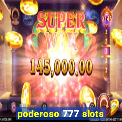 poderoso 777 slots