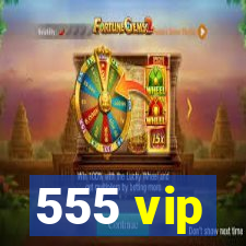 555 vip