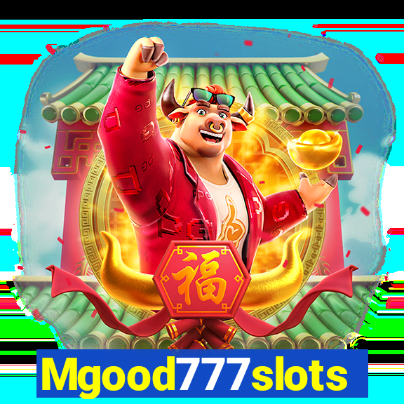 Mgood777slots