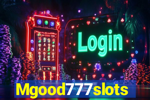 Mgood777slots