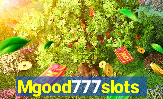 Mgood777slots